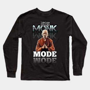 I Don't Even Want To Hear You Breathe - Monk Mode - Stress Relief - Focus & Relax Long Sleeve T-Shirt